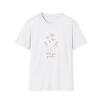 Let Go, Grow T-Shirt